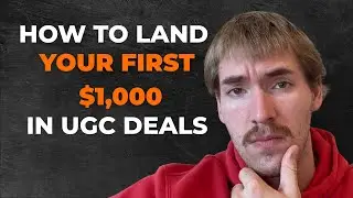 HOW TO LAND YOUR FIRST $1K IN UGC DEALS