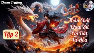 [Tập 2] Toàn Chức Pháp Sư Chi Bất Tử Hỏa - Chương 69-115 - Truyện Quan Trường Hay nhất
