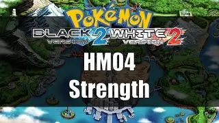 Pokemon Black 2 & White 2 | Where to get HM04 Strength