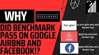 Why Benchmark Passed on Google, Airbnb, and Facebook!