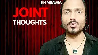 Joint thoughts | Kh Muawia | Urdu/Hindi