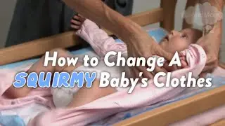 How to Change Baby Clothes on a Squirmy Baby | CloudMom