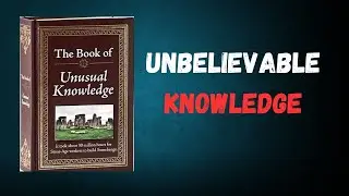 The Book of Unusual Knowledge 10 Mind-Blowing Facts You ve Never Heard Before | English Book Sumary