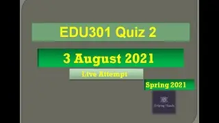 EDU301 quiz2 Live attempt Spring2021 By Helping Hands|version 2|