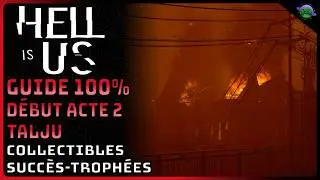 HELL IS US - GUIDE 100% - ACTE 2 - TALJU
