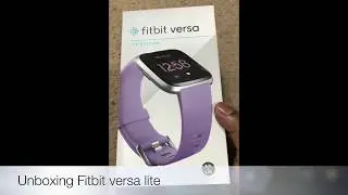 Unboxing Fitbit Versa Lite
