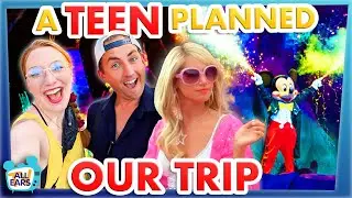 I Let a Teenager Plan My Disney World Trip