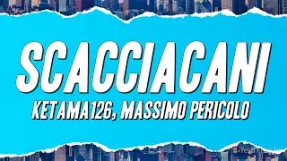 Ketama126, Massimo Pericolo - SCACCIACANI (Testo)