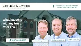 What happens with my trust after I die? - Carpenter & Lewis PLLC