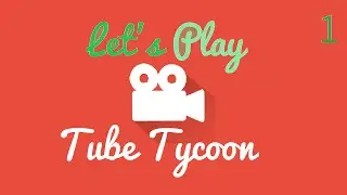Let's Play Tube Tycoon Beta #1- I Got So Many Subscriberz!!!