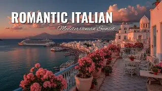 Romantic Italian Instrumental Music ~ Mediterranean Sunset Vibes 🌅