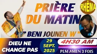 BENI JOUNEN W || PRIERE DU MATIN || DIEU NE CHANGE PAS|| LUNDI 29 SEPTEMBRE 2025 || PLM AMEN 3 FOIS…