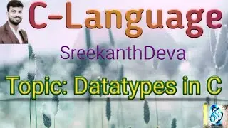 Data Types in C | C-Tokens | Primitive/Basic Data Type | C-88 |  SreekanthDeva.