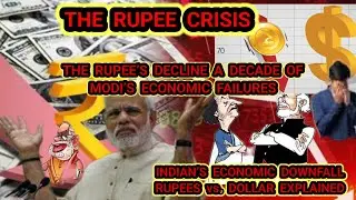 The Rupee Crisis: How Modi's Policies Have Failed the Indian Economy || Rupee vs. Dollar Explained