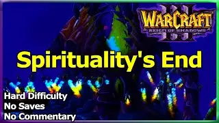 [Warcraft Alternate] Spirituality's End (Alpha) - Hard  No Saves  No Commentary