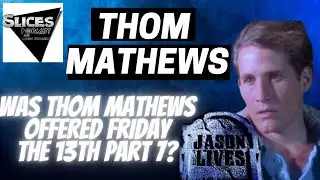Was Thom Mathews offered Friday the 13th part 7: The New Blood