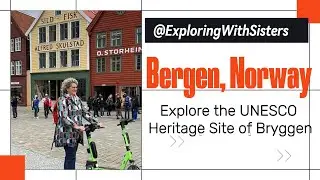 Visit Bergen, Norway and the UNESCO Heritage Site