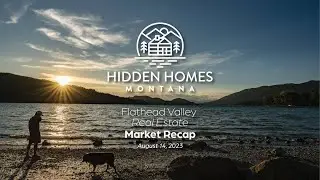 Flathead Valley Real Estate Market Recap