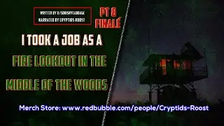 I Took A Job As A Fire Lookout In The Middle Of The Woods PT 8 (CreepyPasta // NoSleep)