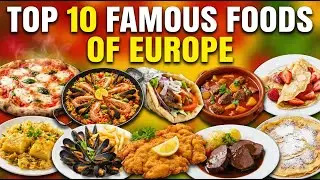Top 10 Famous Foods Of Europe