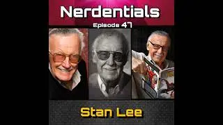 Episode 47: Stan Lee Tribute | Nerdentials Podcast
