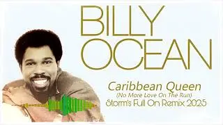 Billy Ocean - Caribbean Queen  ( Storm's Full On Remix 2025 )