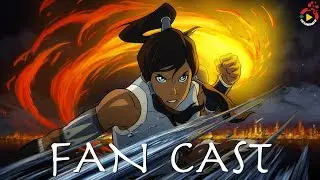 The Legend of Korra (Book 1) | Fan Cast Live Action