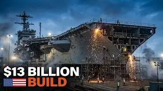 Inside the $13 Billion US Aircraft Carrier Build &mdash; From Steel to Warship