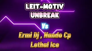 Leit-Motiv - Unbreak Vs Ermi Dj , Nando Cp - Lethal Ice