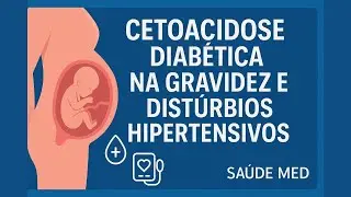 Cetoacidose Diab&eacute;tica e Hipertens&atilde;o na Gesta&ccedil;&atilde;o: O Que o Profissional de Sa&uacute;de Precisa Saber