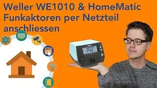 Weller WE1010 - oder - Endlich HomeMatic Funkaktoren per Netzteil betreiben