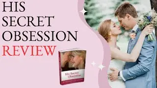 His Secret Obsession: In-Depth Review 2024 - Insights and Feedback