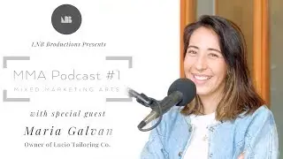 Mixed Marketing Arts Podcast #1 - Maria Galvan with Lucio Tailoring Co
