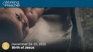 Narrative Lectionary 518: Birth Of Jesus - December 24 - 25, 2022