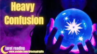 Confusion is Heavy-Daily Quick Tarot Reading for ALL Zodiac signs... Lucky Girl Gifts.com