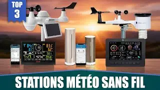 MEILLEURES STATIONS M&Eacute;T&Eacute;O SANS FIL &ndash; TOP 3 COMPARATIF