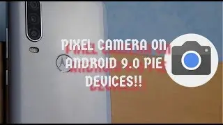 Pixel Camera APK for Android 9.0 Pie Devices!!