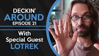 Deckin' Around #21 - Lotrek - DESIGNER