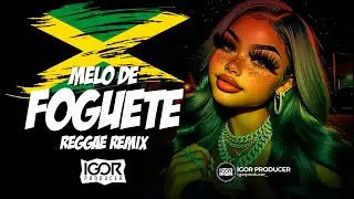 MEL&Ocirc; DE FOGUETE VELOZ vs Reggae Remix 2025 @igorproducer
