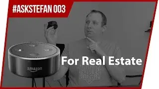 Amazon Alexa for Real Estate Agents - #AskStefan Episode 003