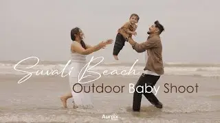 Outdoor Baby Shoot At Beach | Cinematic Video | Birthday Shoot
