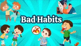 Bad Habits | Learn Good Behavior for Kids | bad habits for kids || kids Learning Video