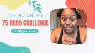 Taking on the 75 Hard Challenge at 53 Years Old
