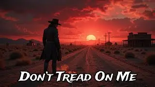Don&rsquo;t Tread On Me - Dark Country Ballad Song