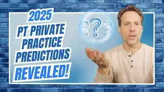 2025 Physical Therapy Private Practice Predictions Revealed!