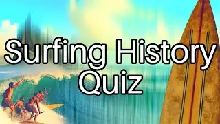 🌊 Surfing History Quiz: How Many Can You Get Right? 🏄&zwj;♂️ Test Your Knowledge Now!