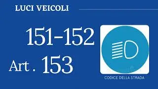 Art. 151 152 153 ~ Dispositivi Luminosi ~ CODICE DELLA STRADA