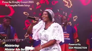 Minister Ade Dorcas || PRAISE THE ALMIGHTY CONCERT 2025