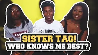 SISTER TAG! WHO KNOWS ME BETTER? 💞