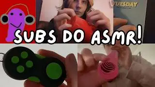 my subscribers do asmr!